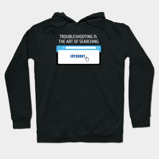 Troubleshooting, the art of searching the internet Hoodie
